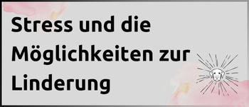 Kachel Stress und die Möglichkieten zur Linderung