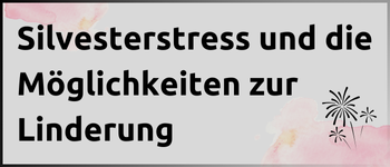 Silvesterstress un die Möglichkeiten zur Linderung